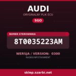 Oryginalny plik SGO AUDI 8T0035223AM wersja 0300 - sklep szarbi.net
