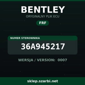 Oryginalny plik FRF BENTLEY 36A945217 wersja 0007 - sklep szarbi.net