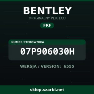 Oryginalny plik FRF BENTLEY 07P906030H wersja 6555 - sklep szarbi.net
