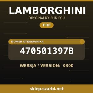 Oryginalny plik FRF LAMBORGHINI 470501397B wersja 0300 - sklep szarbi.net